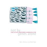 Not by Genes Alone by Richerson, Peter J., 9780226712123