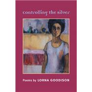 Controlling The Silver by Goodison, Lorna, 9780252072123