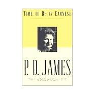 Time to Be in Earnest A Fragment of Autobiography by JAMES, P. D., 9780345442123