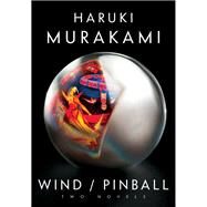 Wind/Pinball Two novels by Murakami, Haruki; Goossen, Ted, 9780385352123