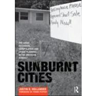 Sunburnt Cities: The Great Recession, Depopulation and Urban Planning in the American Sunbelt by Hollander; Justin B., 9780415592123