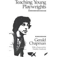 Teaching Young Playwrights by Chapman, Gerald; Barnett, Lisa A.; Heathcote, Dorothy, 9780435082123