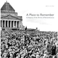 A Place to Remember: A History of the Shrine of Remembrance by Bruce Scates, 9780521112123