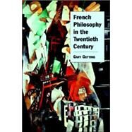 French Philosophy in the Twentieth Century by Gary Gutting, 9780521662123