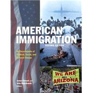 American Immigration: An Encyclopedia of Political, Social, and Cultural Change: An Encyclopedia of Political, Social, and Cultural Change by Ciment,James, 9780765682123