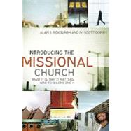 Introducing the Missional Church by Roxburgh, Alan J., 9780801072123
