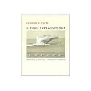 Visual Explanations : Images and Quantities, Evidence and Narrative by Tufte, Edward R., 9780961392123