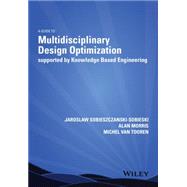 Multidisciplinary Design Optimization Supported by Knowledge Based Engineering by Sobieszczanski-Sobieski, Jaroslaw; Morris, Alan; van Tooren, Michel, 9781118492123