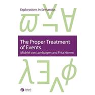 The Proper Treatment Of Events by Van Lambalgen, Michiel; Hamm, Fritz, 9781405112123