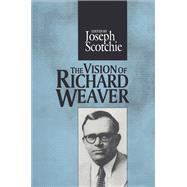 The Vision of Richard Weaver by Scotchie,Joseph A., 9781560002123