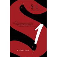 S-1: A True Short Story of a Closed Neuropsychiatric Mental Ward During the Forgotten War, Korea by Shaw, A. Patrick, 9781632682123