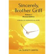 Sincerely, Brother Griff - Volume 1 Revised Edition A Book Of Inspiration And Hope by Griffin, Gil Burnett, 9781667882123
