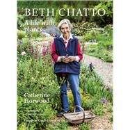 Beth Chatto A Life with Plants by Horwood, Catherine, 9781914902123