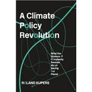 A Climate Policy Revolution by Kupers, Roland, 9780674972124