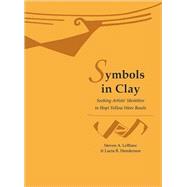 Symbols in Clay : Seeking Artists' Identities in Hopi Yellow Ware Bowls by LeBlanc, Steven A., 9780873652124