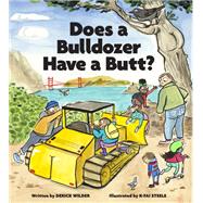 Does a Bulldozer Have a Butt? by Wilder, Derick; Steele, K-Fai, 9781452182124