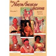 The North American Indians by Catlin, George, 9781582182124