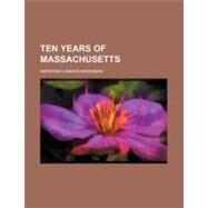 Ten Years of Massachusetts by Bridgman, Raymond Landon, 9780217882125