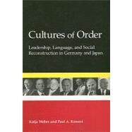 Cultures of Order: Leadership, Language, and Social Reconstruction in Germany and Japan by Weber, Katja; Kowert, Paul A., 9780791472125