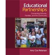 Educational Partnerships : Connecting Schools, Families, and the Community by Amy Cox-Petersen, 9781412952125
