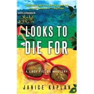 Looks to Die For A Lacy Fields Mystery by Kaplan, Janice, 9781416532125