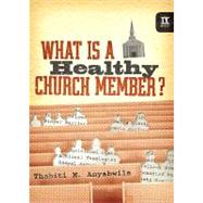 What is a Healthy Church Member? by Anyabwile, Thabiti M., 9781433502125