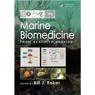 Marine Biomedicine: From Beach to Bedside by Baker; Bill J., 9781466582125
