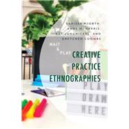 Creative Practice Ethnographies by Hjorth, Larissa; Harris, Anne M.; Jungnickel, Kat; Coombs, Gretchen, 9781498572125