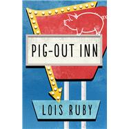 Pig-out Inn by Ruby, Lois, 9781504022125