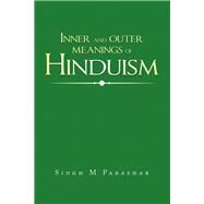 Inner and Outer Meanings of Hinduism by Parashar, Singh M., 9781984592125