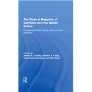 The Federal Republic Of Germany And The United States by Cooney, James A.; Craig, Gordon; Schwarz, Hans-Peter; Stern, Fritz, 9780367292126