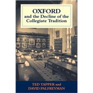 Oxford and the Decline of the Collegiate Tradition by Palfreyman,David, 9780713002126
