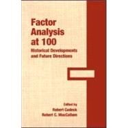 Factor Analysis at 100: Historical Developments and Future Directions by Cudeck; Robert, 9780805862126