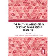 The Political Anthropology of Ethnic and Religious Minorities by Szakolczai; Arpad, 9780815382126