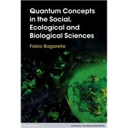 Quantum Concepts in the Social, Ecological and Biological Sciences by Bagarello, Fabio, 9781108492126