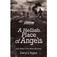 A Hellish Place of Angels: Con Thien: One Man's Journey by Eigen, Daryl J., 9781475932126