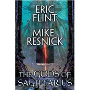 The Gods of Sagittarius by Flint, Eric; Resnick, Mike, 9781476782126