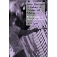 Severe Emotional Disturbance in Children and Adolescents: Psychotherapy in Applied Contexts by Flynn; Denis, 9781583912126