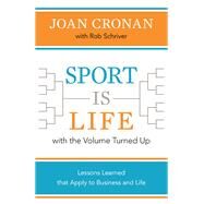 Sport Is Life With the Volume Turned Up by Cronan, Joan; Schriver, Rob (CON), 9781621902126