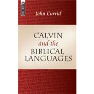 Calvin and the Biblical Languages by Currid, John D., 9781845502126