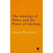 The Ideology of Power and the Power of Ideology by Therborn, Goran, 9781859842126