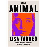 Animal A Novel by Taddeo, Lisa, 9781982122126