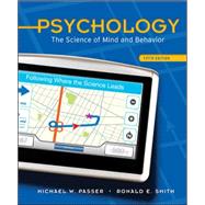 Psychology: The Science of Mind and Behavior by Passer, Michael; Smith, Ronald, 9780073532127