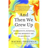 And Then We Grew Up by Friedman, Rachel, 9780143132127