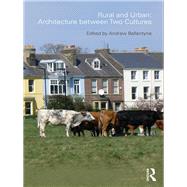 Rural and Urban: Architecture Between Two Cultures by Ballantyne; Andrew, 9780415552127