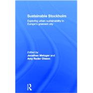 Sustainable Stockholm: Exploring Urban Sustainability in Europes Greenest City by Metzger; Jonathan, 9780415622127