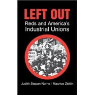 Left Out: Reds and America's Industrial Unions by Judith Stepan-Norris , Maurice Zeitlin, 9780521792127
