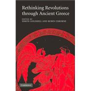 Rethinking Revolutions through Ancient Greece by Edited by Simon Goldhill , Robin Osborne, 9780521862127
