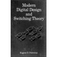 Modern Digital Design and Switching Theory by Fabricius; Eugene D., 9780849342127