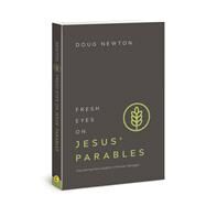 Fresh Eyes on Jesus Parables Discovering New Insights in Familiar Passages by Newton, Doug, 9781434712127